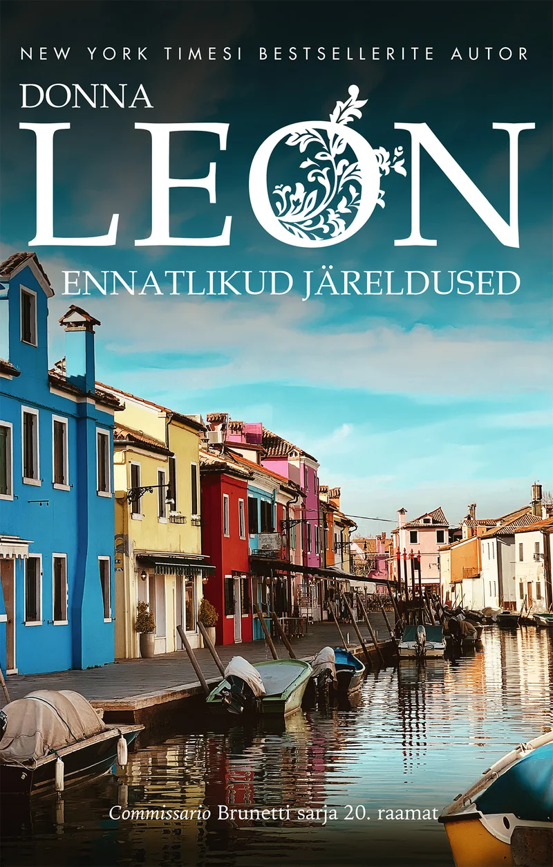 Ennatlikud järeldused - Donna Leon (2026). Kaanel on ere foto Veneetsia kanaläärsest tänavast, kus seisavad erkroheline, sinine, punane ja kollane värvikirev maja. Päikeselise päeva valguses peegelduvad majad vaikses kanalis.