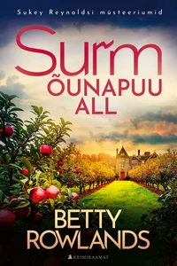 Surm õunapuu all - Betty Rowlands (2026). Maaliline õunapuuaed punaste õuntega esiplaanil, taustal uhke mõisahoone ja rohelised puud. Romantiline ja soe värvigamma domineerib soojades punase ja rohelise toonides.
