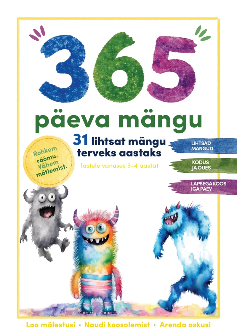 365 päeva mängu 31 lihtsat mängu terveks aastaks - Janeli Toomas (2026). Hele, rõõmsavärviline kaanekujundus kolme lustaka akvarelliga joonistatud koletisefiguuriga – üks roheline, üks sinine ja üks kollane – erinevates poosides. Taust on valge ning tekst on paigutatud selgelt erinevatesse värvilistesse plokkidesse.