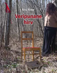 Veripunane hirv - Anu Kree (Emakeele Sihtasutus, 2026). Fotorealistlik kaanepilt, millel seisab naine tagasi pööratud näoga hõreda lehtmetsa serval ning tema ees on tühi puidust tool. Ülemises nurgas on väike punane lint või sümbol.