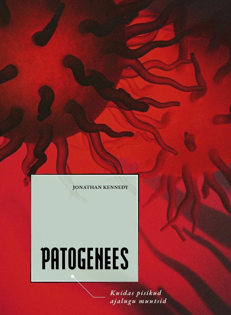 Patogenees - Jonathan Kennedy (Postimees, 2026). Lähedalt jäädvustatud mikroskoopiliste bakterite või viiruste kujutis erkpunase tausta ees, millel on näha mustad, lonkjad mikroorganismide siluetid. Dramaatiline ja intensiivne visuaalne stiil rõhutab patogeenide ohtlikkust.