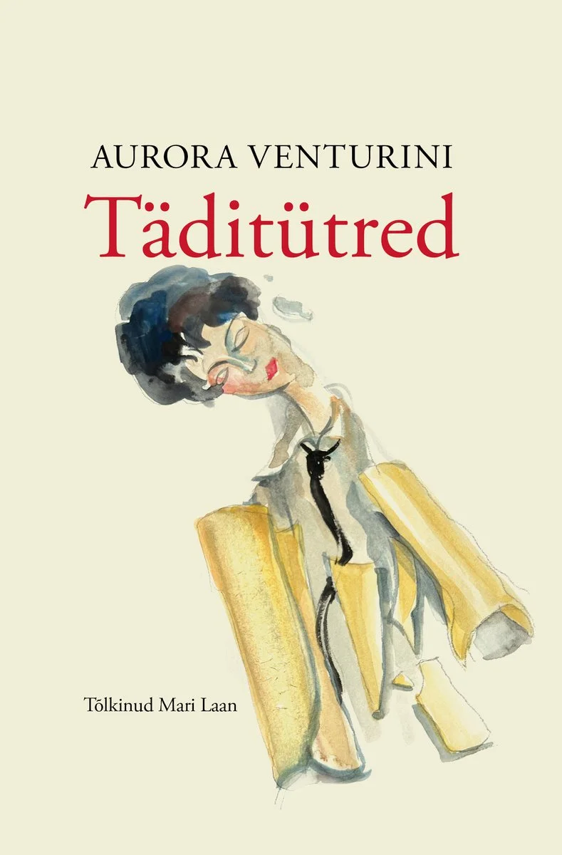 Täditütred - Aurora Venturini (Toledo kirjastus, 2026). Akvarellilaadne illustratsioon, mis kujutab kössis istuvat naiisfiguuri kahvatutes toonides, ümbritsetuna suurtest rullidest või silindrilistest esemetest. Õrn ja melanhoolne kunstistiil soojades beežides ja pruunides toonides valgel taustal.