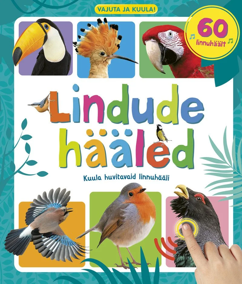 Lindude hääled (Koolibri, 2026). Helerohelisel taustal on kujutatud mitmeid värvilisi eksootilist lindu – tukan, kakaduu, papagoi ja teised – ümbritsetuna troopiliste lehtedega. Kaanel on nähtav ka helinupp, mis viitab raamatu interaktiivsele funktsioonile.