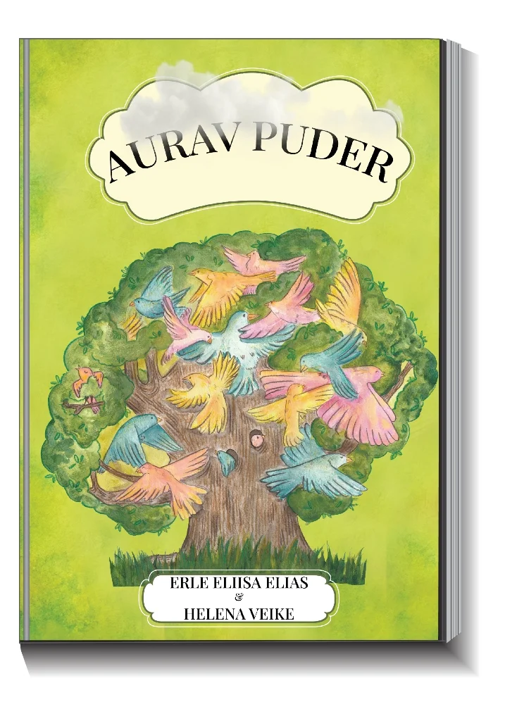Aurav puder - Erle Eliisa Elias (Hea Tegu, 2026). Rohelisel taustal kujutatud suur lehtpuu, mille okstel istub ja mille ümber lendab arvukalt värvikaid linde roosades, kollastes ja sinistes toonides. Illustratsioon on käsitöölik ja sooja lapsepärase stiiliga.