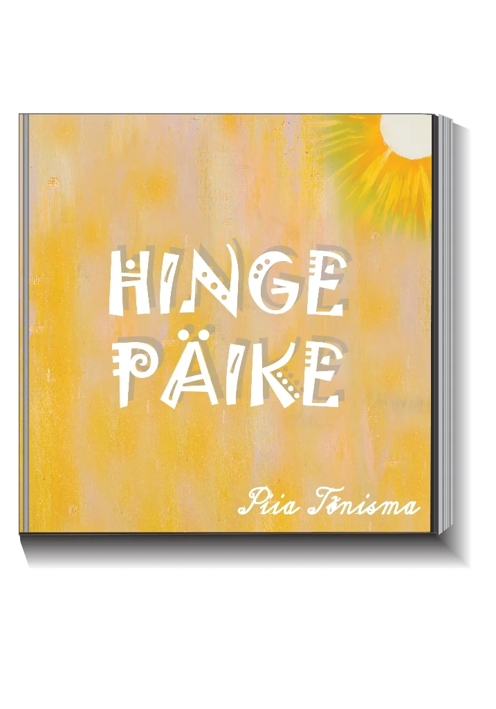 Hinge Päike - Piia Tõnisma (Hea Tegu, 2026). Sooja kollakasrohelise akvarellitaustaga kaanepilt, mille nurgas paistab osaliselt päevalill. Hele, õhuline ja positiivne kujundus soojades kollastes toonides.