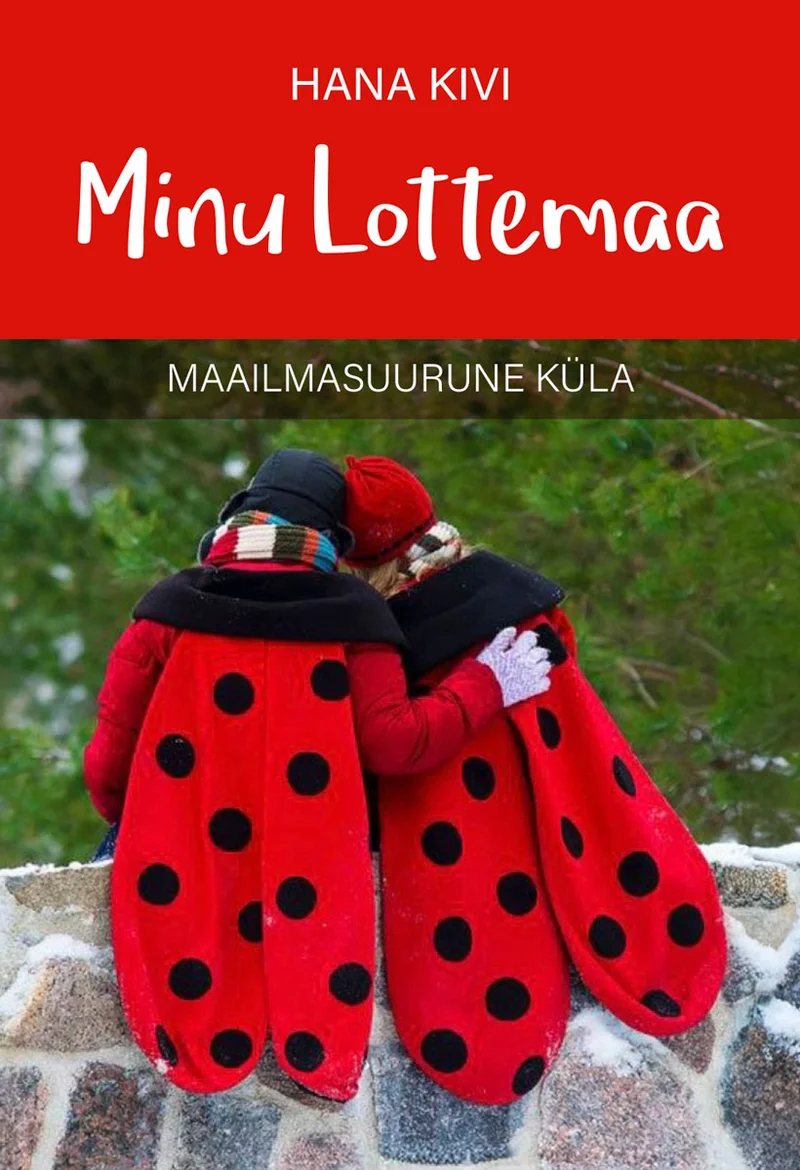 Minu Lottemaa - Hana Kivi (Petrone Print, 2026). Kaks last on seljas punased mutikakakostüümid mustade täppidega ning hoiavad teineteist embuses, seljaga kaamera poole. Foto on päeval looduses tehtud, taustal on kivist müür ja rohelus.