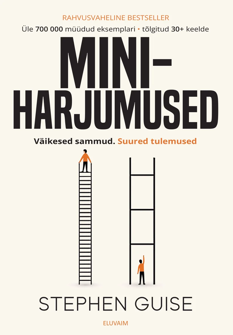 Miniharjumused - Stephen Guise (Eluvaim, 2026). Minimalistlik valge kaanekujundus, millel on kaks musta joonisfiguuri – üks väike inimene seisab lühikese redeli otsas ja teine pikema redeli otsas, sümboliseerides järk-järgulist kasvu.
