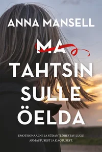 Ma tahtsin sulle öelda