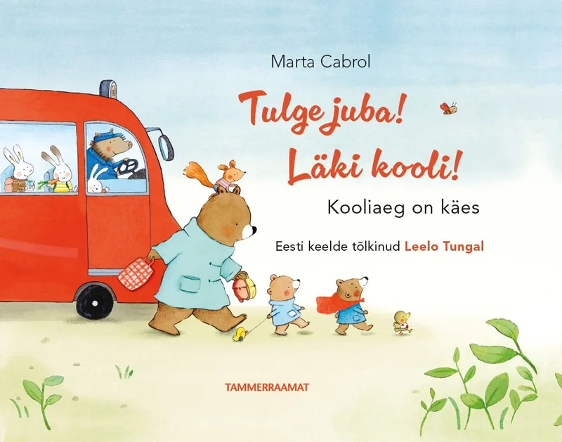 Tulge juba! Läki kooli! - Marta Cabrol (Tammerraamat). Armas lasteraamat sooja värvilahendusega, kus karu-emake koos kahe väikese karupojaga kõnnib punase koolitranspordi kõrval, kandes koolikotte. Illustratsioonid on pehmed ja ümarad, pastelse taustaga.