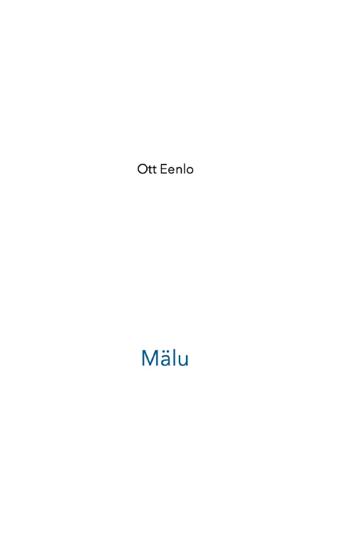 Mälu - Ott Eenlo (2026). Minimalistlik valge kaanekujundus, millel puuduvad illustratsioonid või pildid. Ainuke visuaalne aktsent on sinises kirjas pealkiri keskel allosas.