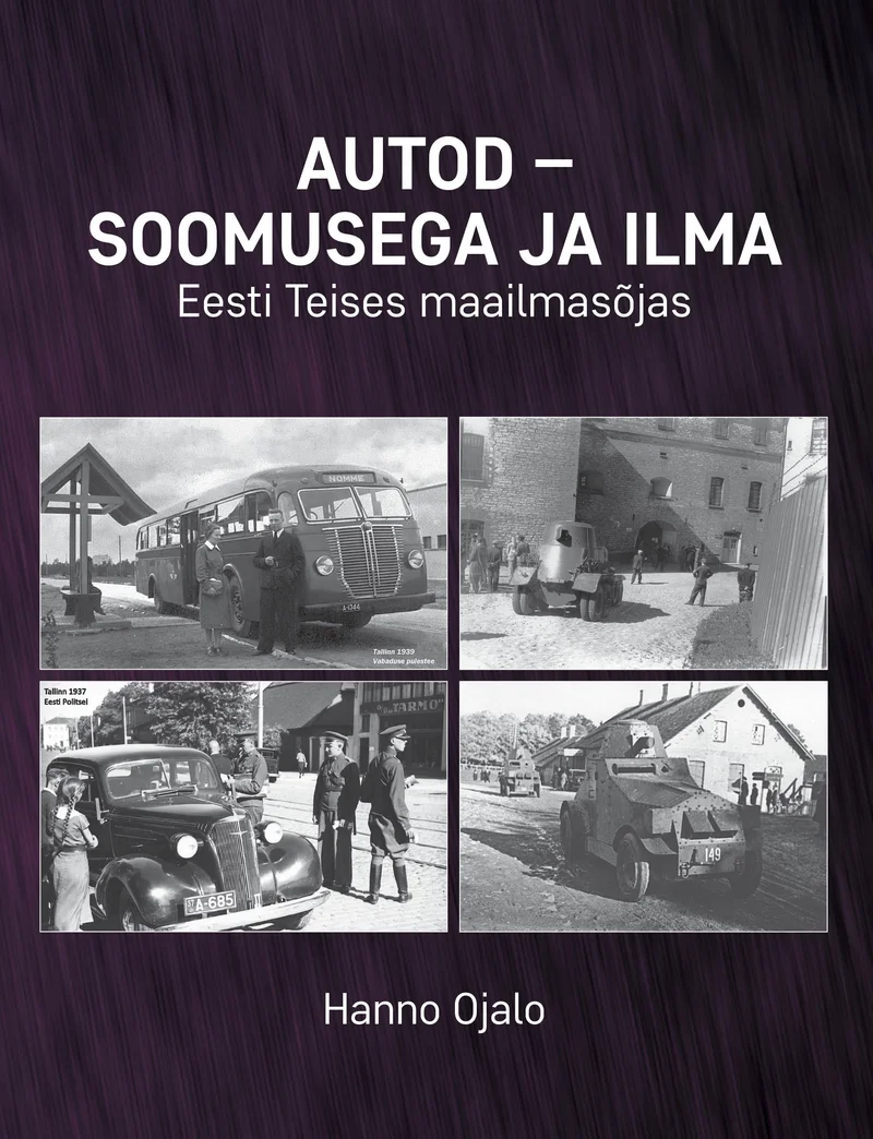 Autod – soomusega ja ilma - Hanno Ojalo (2026). Tume kaas, millel on neli mustvalget arhiivifotot sõidukitest Teise maailmasõja ajastust, sealhulgas buss, sõiduauto ja soomusmasinad. Fotod on paigutatud ruudustikuna kaane alumisse ossa.