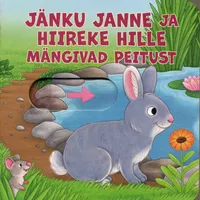Jänku Janne ja hiireke Hille mängivad peitust