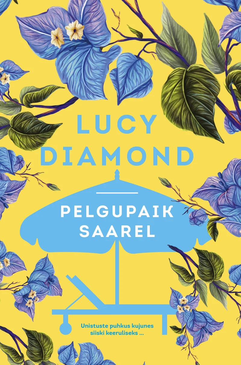 Pelgupaik saarel - Lucy Diamond (Rahva Raamat, 2026). Erkjollane kollane taust, millel on sinised troopilistele taimedele viitavad suured lilleõied ja lehed. Keskel asub stiilselt kujutatud sinine päikesevari, mis loob suvise ja eksootiline rannapuhkuse meeleolu.