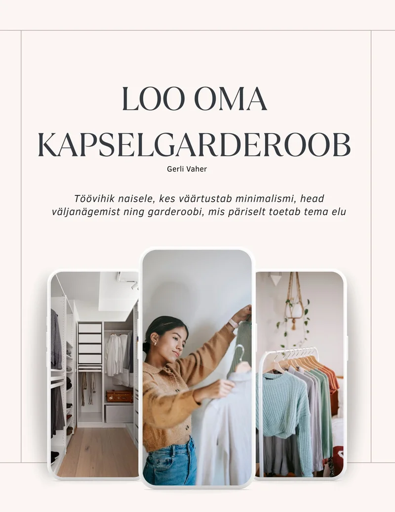 Loo oma kapselgarderoob - Gerli Vaher (2026). Heleroosa taust kolme fotoga: naine vaatab riidekappi, korrastatud väike garderoobiruum ja pastelsetes toonides riided ripnevad nagis.