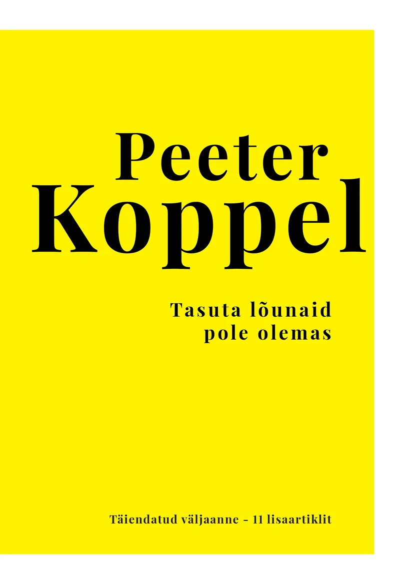 Tasuta lõunaid pole olemas - Peeter Koppel (Rahva Raamat, 2026). Minimalistlik kollane kaas ilma illustratsioonideta, kus kogu kujundus põhineb mustal tekstil erepunaselt-kollasel taustal.