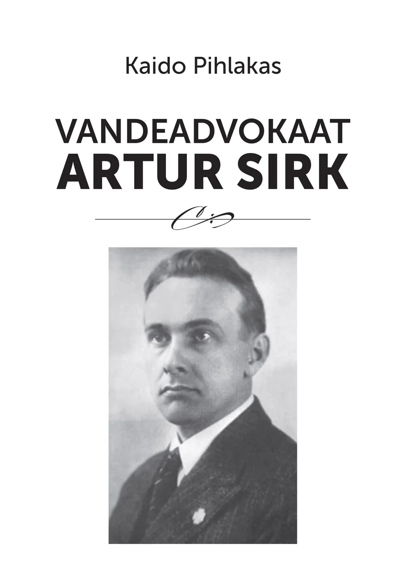 Vandeadvokaat Artur Sirk - Kaido Pihlakas (Ammukaar, 2026). Minimalistlik valge kaanekujundus, mille keskmes on mustvalge portreefoto noorest mehest ülikonnas. Allosas on kujutatud käekirjaline allkiri.