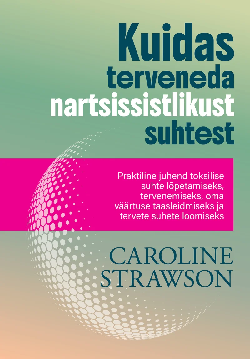 Kuidas terveneda nartsissistlikust suhtest - Caroline Strawson (Pilgrim, 2026). Minimalistlik kaanekujundus türkiissinisel taustal, millel on geomeetriline 3D-sfäär, mis koosneb väikestest helebeežidest ruutudest.