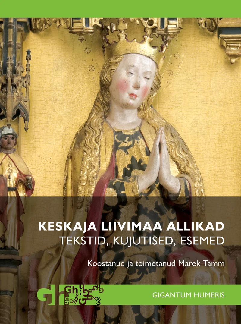 Keskaja Liivimaa allikad - Marek Tamm (TLÜ kirjastus, 2026). Kaanel domineerib keskaegne kuldne Neitsi Maarja skulptuur, ümbritsetud teiste gooti stiilis puitnikerdatud figuuridega. Taust on helesinine, mis loob kontrasti kuldsete religioosse kunsti detailidega.