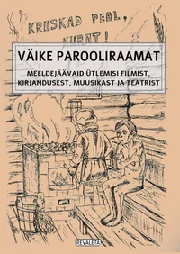 Väike parooliraamat: Meeldejäävaid ütlemisi Eesti filmidest, raamatutest, lauludest ja näidenditest