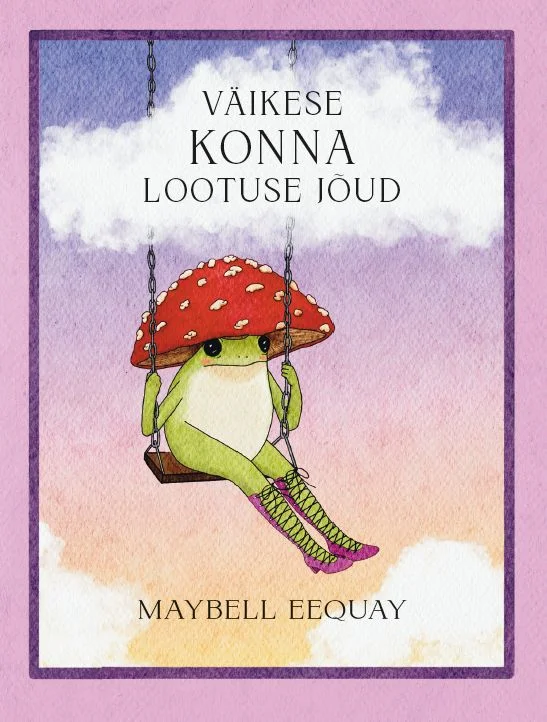 Väikese konna lootuse jõud - Maybell Eequay (Tammerraamat). Akvarellilaadne illustratsioon, kus roheline konn istub kiigel pilve all lilla-roosal taustal. Konnal on seljas seenekübar ja kirjud sokkid.