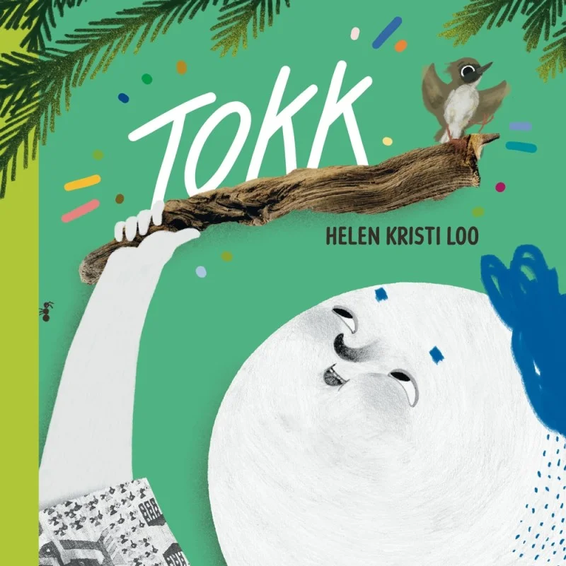 Tokk - Helen Kristi Loo (Koolibri, 2026). Rohelise taustaga illustratsioon, millel on kujutatud suurt valget karu ja väikest lindu, kes istub karul seljas. Mänguline ja soe lasteraamatustiil pastelses värvigammas, millele lisavad elavust väikesed värvilised konfetitükid.