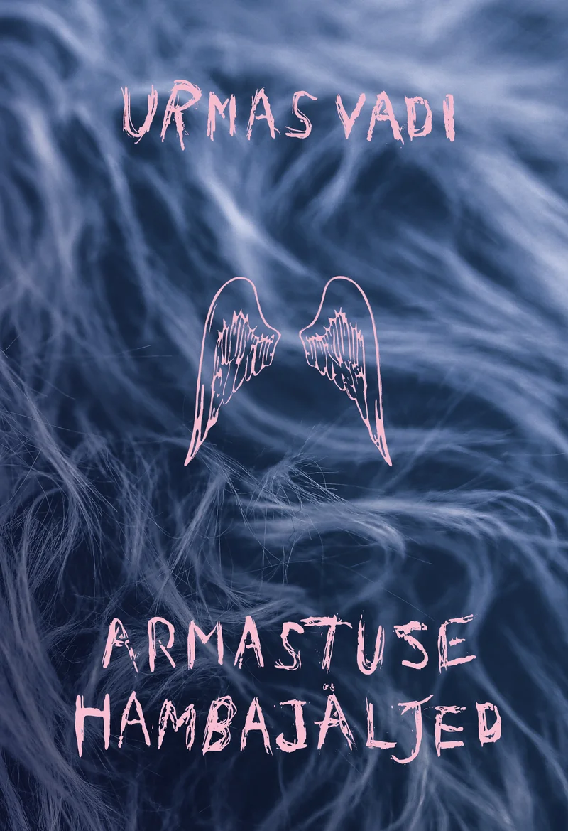 Armastuse hambajäljed - Urmas Vadi (KOLM TARKA OÜ, 2026). Udune sinakashall karusnaha tekstuur täidab kogu kaane, millele on peale joonistatud väikesed inglisiibu. Käsitsikirjas tekst ja õrnad illustratsioonid annavad kaanele isikliku, poeetilise ilme.