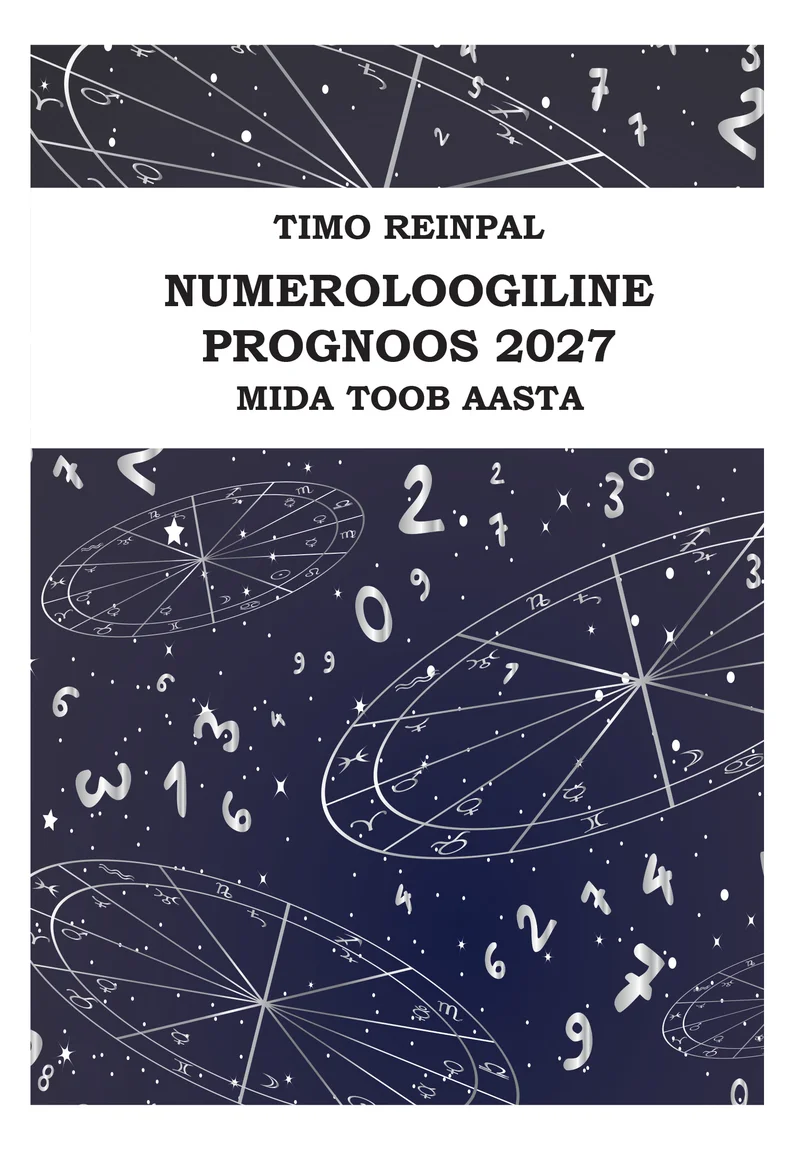 Numeroloogiline prognoos 2027 - Timo Reinpal (TULIP OÜ, 2026). Tumesinisel tähisel taustal on kujutatud käsitsi joonistatud stiilis numbrid, tähed ja geomeetrilised jooned, mis loovad müstilise ja kosmilise atmosfääri.