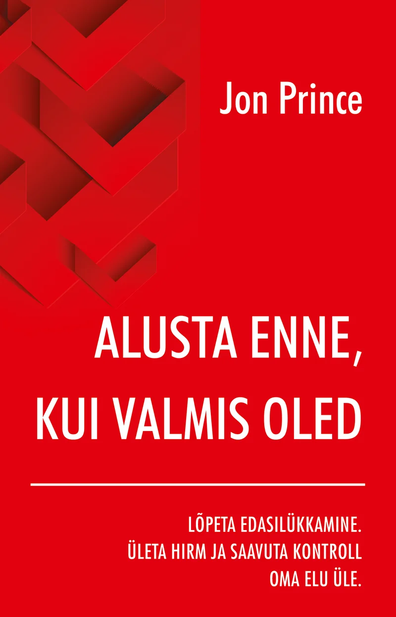 Alusta enne, kui valmis oled - Jon Prince (Ersen, 2026). Erkpunane kaane taust geomeetriliste kolmnurksete kujunditega paremas ülanurgas, mis loovad dünaamilise ja energilise visuaalse efekti. Kujundus on minimalistlik, valdavalt tekstipõhine, valge kirjaga punasel taustal.