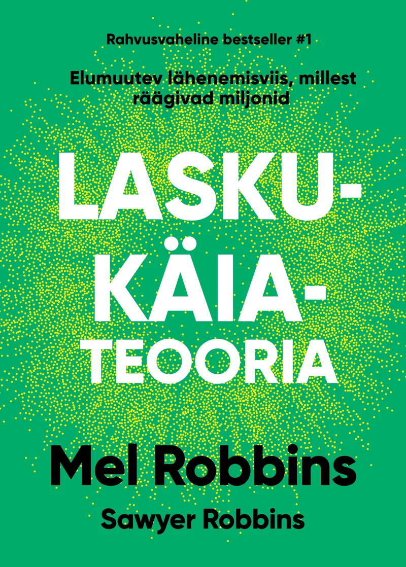 Lasku-käia-teooria - Mel Robbins, Sawyer Robbins (Rahva Raamat, 2026). Helerohelisel taustal paikneb suur, boldis valge pealkiri, mille ümber on hajutatud väikesed rohelised täpid või osakesed, luues elava ja energilise tekstuuriefekti.
