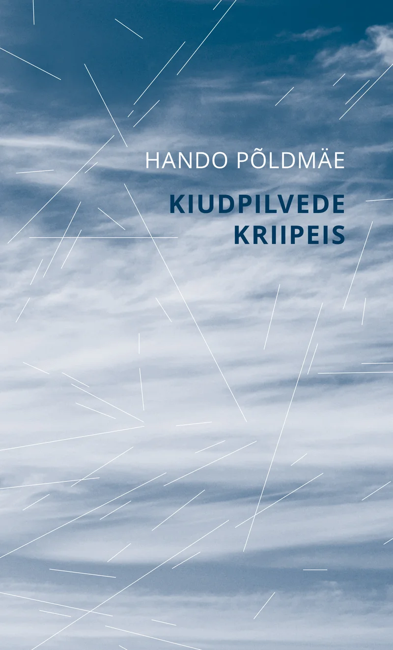 Kiudpilvede kriipeis - Hando Põldmäe (Emakeele Sihtasutus, 2026). Kaanel domineerib õrn foto heledatest kiudpilvedest sinakashallil taevataustal, millele on peale joonistatud õhukesed kriipsud, mis jäljendavad pilvede hajusaid kiude.