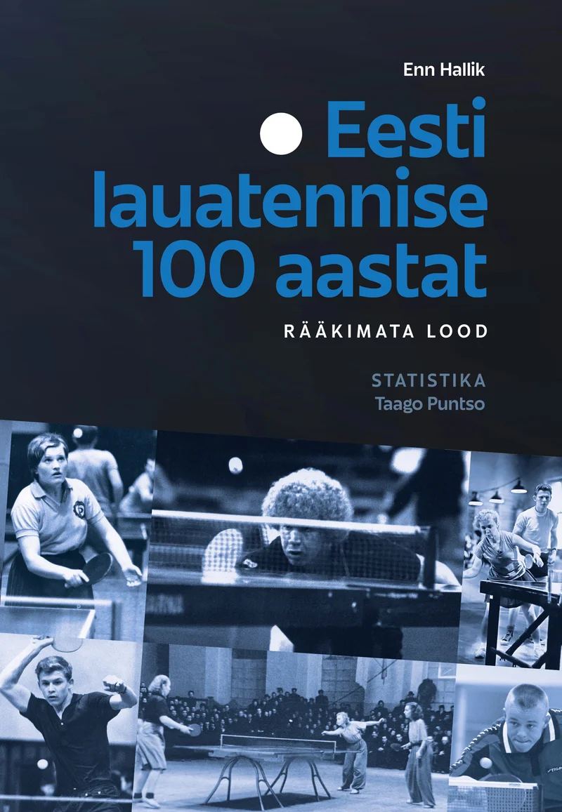 Eesti lauatennise 100 aastat - Enn Hallik (Menu, 2026). Kaanel on mustvalge fotokollaaž lauatennise mängijate tegevusstseenidest, mis kujutab erinevaid võistlusmomente ja mängijaid lauatennise laua taga. Taust on tumesinine, mis annab kujundusele klassikalise ja piduliku ilme.