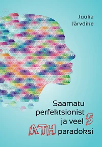 Saamatu perfektsionist ja veel 5 ATH paradoksi