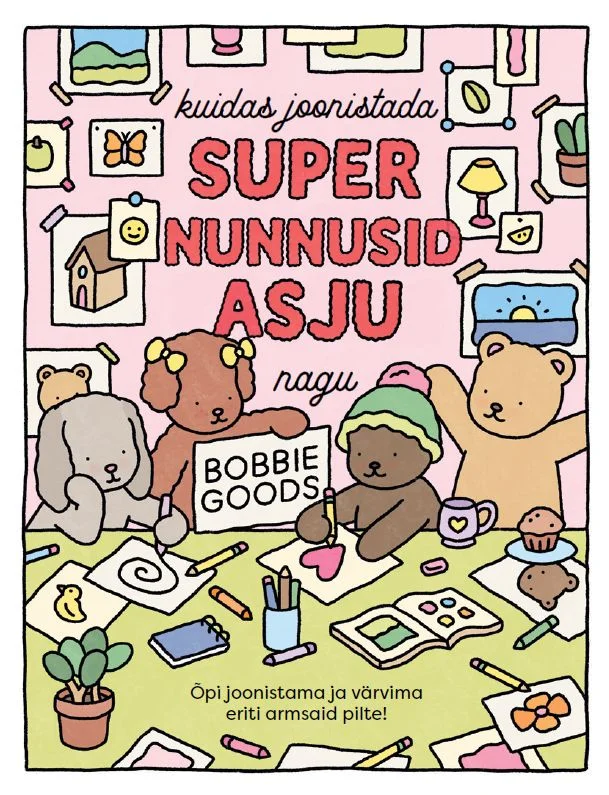 Kuidas joonistada super nunnusid asju nagu Bobbie Goods - Bobbie Goods (Tänapäev, 2026). Roosakal taustal istuvad armsad joonistatud loomategelased (elevant, karu ja jänes) laua taga ning joonistavad ja värvivad. Illustratsioon on õrnas, pastelses käsitsi joonistatud stiilis, mis on iseloomulik Bobbie Goodsi nunnule esteetikale.