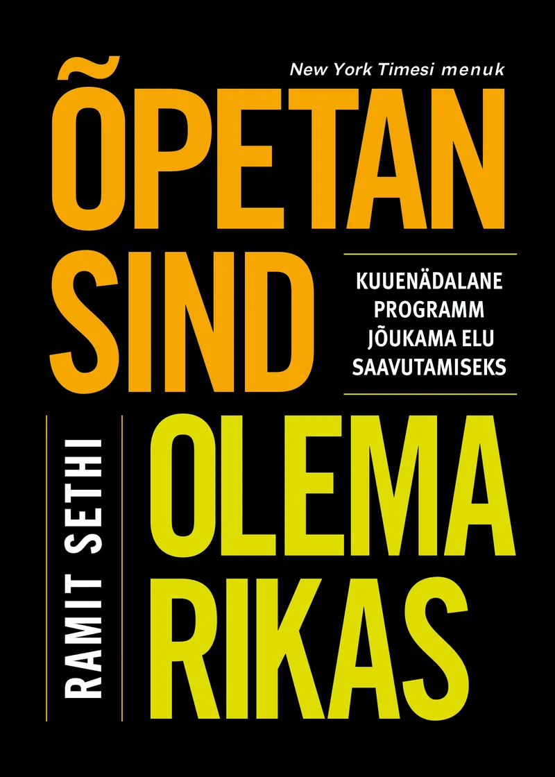 Õpetan sind olema rikas - Ramit Sethi (Äripäev, 2026). Minimalistlik kaane kujundus musta taustaga, kus pealkirja tekst on esitatud suurte kollaste ja valgete tähtedega.