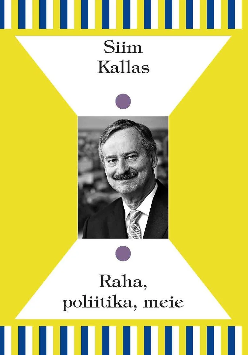 Raha, poliitika, meie - Siim Kallas (Ilmamaa, 2026). Kollase ja valge geomeetrilise kujundusega kaas, millel on kesksel kohal mehe mustvalge portreefoto. Kaane servades korduvad sinised ja kollased triibud.