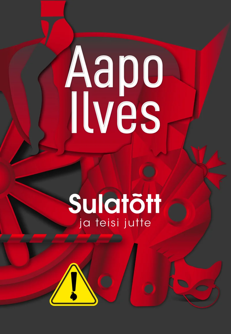 Sulatõtt ja teisi jutte - Aapo Ilves (2026). Punase ja tumehalli toonides graafiline kujundus, millel on pabervoltimisel põhinev 3D-stiilis illustratsioon — nähtaval on karnevalimasker, hammasrattad ja hoiatuskolmnurk.