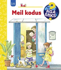 Aga miks? Meil kodus
