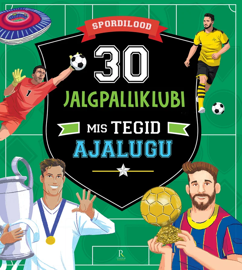 30 jalgpalliklubi, mis tegid ajalugu - Teo Benedetti (Pilgrim, 2026). Rohelisel jalgpalliväljakul on illustreeritud kolm jalgpallurit erinevas võistlusriietuses, keskel kujutatud kuldne karikaauhind. Kujundus on dünaamiline ja spordilik, kasutades tumedaid ja erkrohelisi toone.