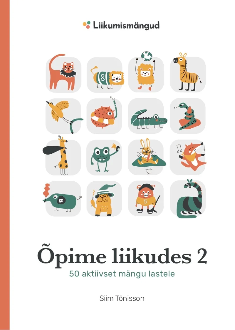 Õpime liikudes 2 - Siim Tõnisson (LIIKUMISMÄNGUD OÜ, 2026). Valgel taustal on ruudustikuna paigutatud 16 väikest ja värvikat loomaillustratsiooni, sealhulgas kass, koer, sebra, krokodill, žiraff ja teised loomad. Illustratsioonid on lapselikus ja mängulises stiilis, kasutades erksat värvigammat.