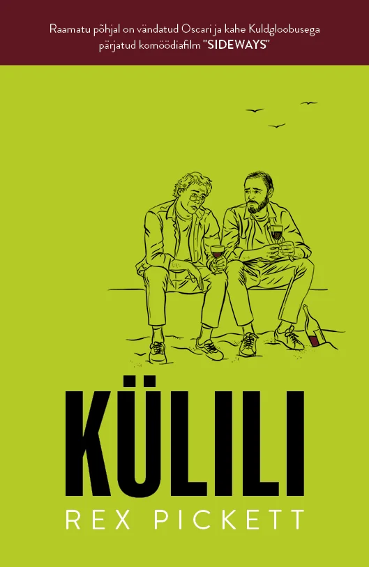 Külili - Rex Pickett (Ühinenud Ajakirjad, 2026). Hele roheline kaanekujundus, millel on mustjooneline illustratsioon kahest istuvast inimesest, kes vestlevad ja hoiavad käes veiniklaase.