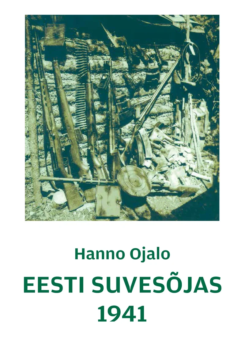 Eesti Suvesõjas 1941 - Hanno Ojalo (Ammukaar, 2026). Mustvalge ajaloofoto, millel on näha sõjavarustust ja relvi rusude keskel. Kaane taust on hele, tekst roheline.
