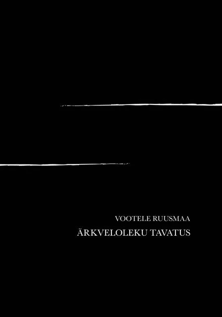 Ärkveloleku tavatus - Vootele Ruusmaa (Kaarnakivi Selts, 2026). Minimalistlik must kaas, millel on üks õhuke valge pintslitõmme horisontaalselt keskel. Lihtne ja range kujundus loob meditatiivse, vaoshoitud atmosfääri.