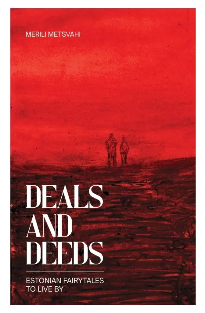 Deals and Deeds: Estonian Fairytales to Live By - Merili Metsvahi (2025). Intensiivselt punase taustaga õlimaalilik illustratsioon, millel kujutatakse kaht hägust inimfiguuri kauges perspektiivis, justkui kõndimas läbi uduse ja sünge maastiku.