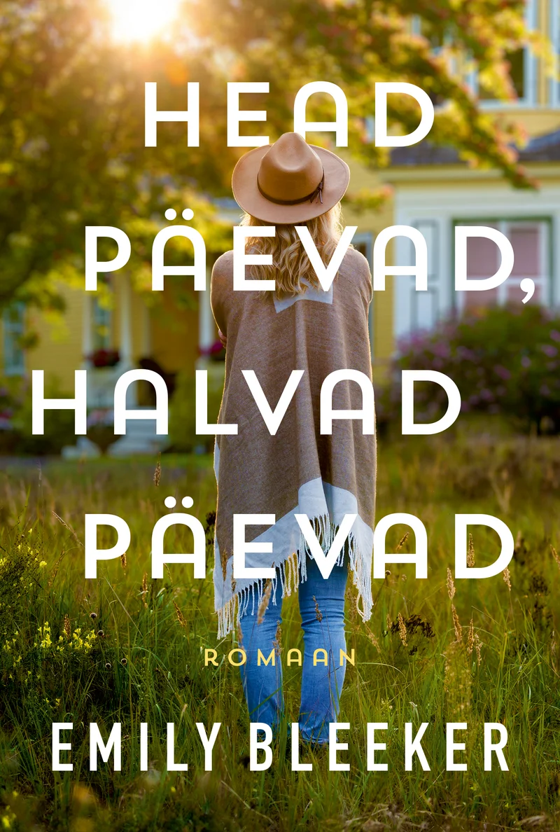 Head päevad, halvad päevad - Emily Bleeker (Ersen, 2026). Soe päikeseline kaanepilt, millel on tagantvaates naine heledate juustega, kes seisab rohelises aias kollase maja ees. Pehme, nostalgiline õhkkond on loodud kuldse tunniõhtuse valguse ja pastelsete toonide abil.
