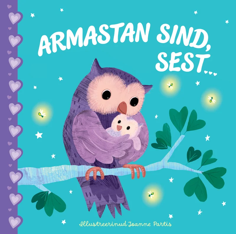 Armastan sind, sest - Lily Holland (Rahva Raamat, 2026). Türkiissinisel taustal istub oks peal suur lilla öökull, kes hoiab hellalt väikest valget öökullipoegas embuses; taustal säravad tähed ja südamed.