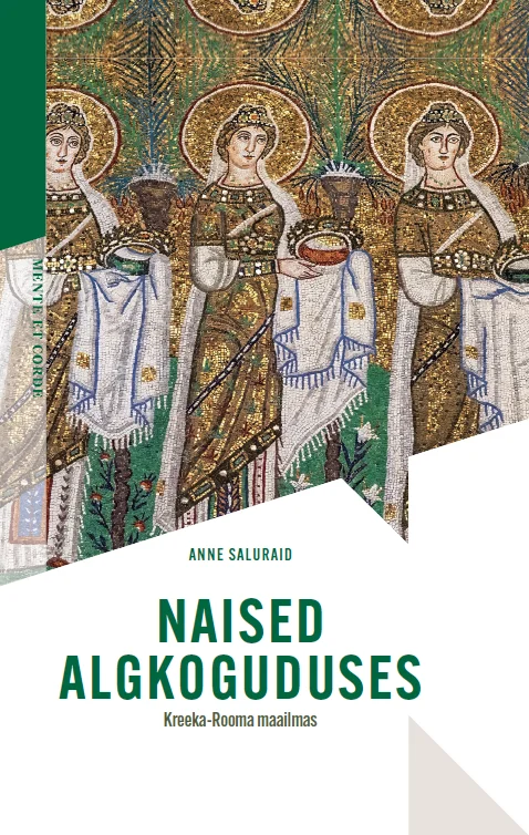 Naised algkoguduses - Anne Saluraid (EMK Teoloogiline Seminar, 2026). Kaanel on kuldse taustaga Bütsantsi mosaiik, mis kujutab pidulikult riietatud naisfiguure haloosidega pea ümber. Mosaiik on sooja kuldkollase tooniga ning peegeldab varakristlikku kunstistiili.