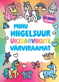 Minu hiigelsuur ükssarvikute värviraamat