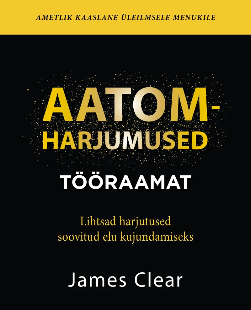 Aatomharjumused - James Clear (Äripäev, 2026). Mustal taustal kuldse metalse efektiga suured pealkirjatähed, mida ümbritsevad hajusad kuldsed osakesed või täpid, luues elegantse ja minimalistliku kujunduse.