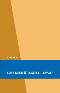 Kust need ütlused tulevad?