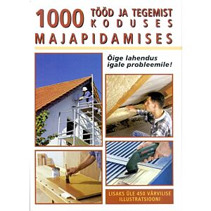 1000 tööd ja tegemist koduses majapidamises